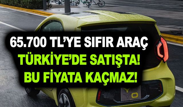 65.700 TL’ye sıfır araç Türkiye’de satışta! Bu fiyata kaçmaz!