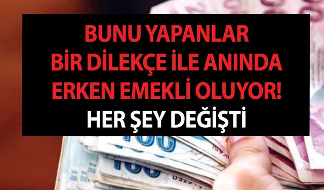 Bunu yapanlar bir dilekçe ile anında erken emekli oluyor! SGK açıkladı! Her şey silbaştan değişti