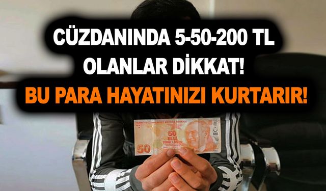 Cüzdanında 5-50-200 TL olanlar dikkat! Bu para hayatınızı kurtarır! 200 bin liraya kadar satılıyor