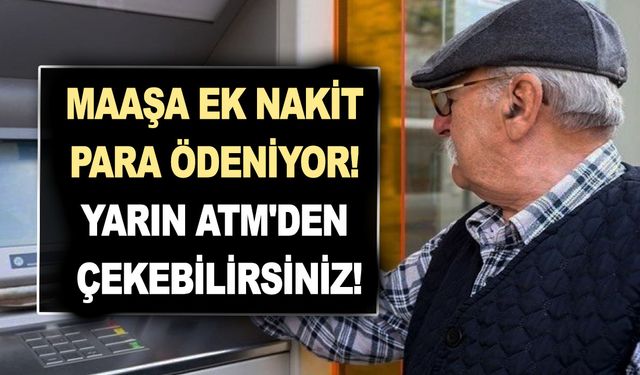 Emekli maaşını o bankadan alanlara maaşa ek nakit para ödeniyor! Yarın ATM'den çekebilirsiniz!