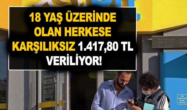 PTT bugün kararı verdi! 18 yaş üzerinde olanlara karşılıksız 1.417,80 TL veriliyor