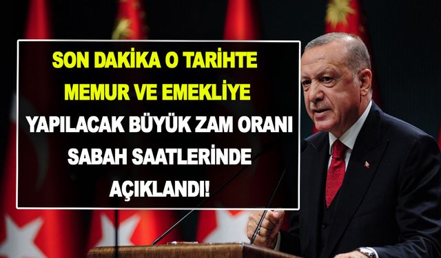 Son dakika: O tarihte memur ve emekliye yapılacak büyük zam oranı sabah saatlerinde açıklandı!