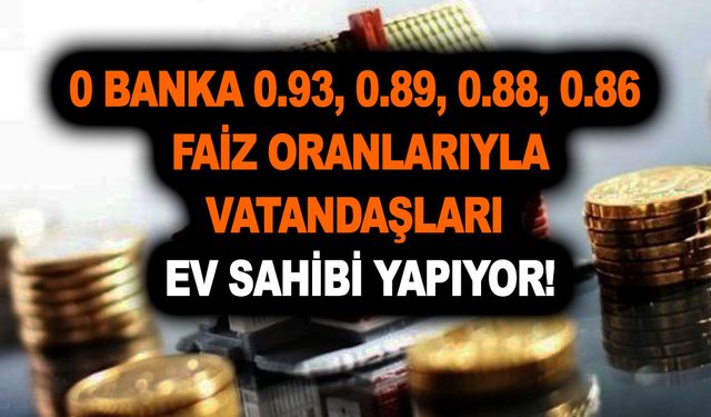 Ziraat Bankası 0.93, 0.89, 0.88, 0.86 faiz oranlarıyla vatandaşları ev sahibi yapıyor! TOKİ'de bile yok!