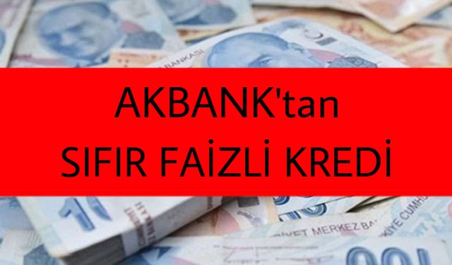 Akbank Sıfır Faizli Kredi Başvurularını Açtı! 27 TL Taksitle İhtiyaç Kredisine Başvuru Yağıyor