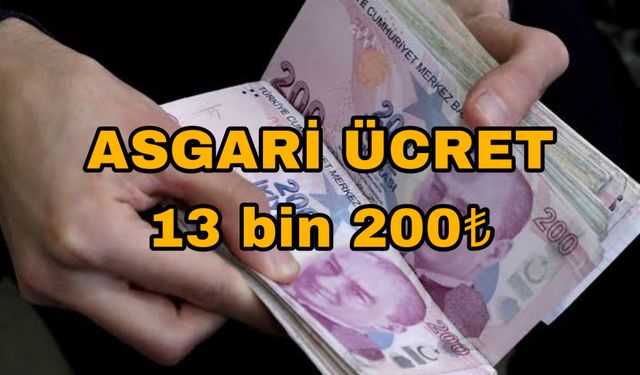 Asgari Ücrete Yapılacak Zam Netleşti! Konuşulan Rakam 13 Bin 200 TL!