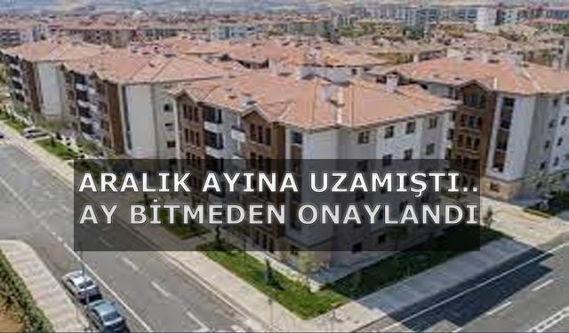 Ev sahibi olmak isteyenlere güzel haber! Aralık ayına uzamıştı bitmeden onaylandı