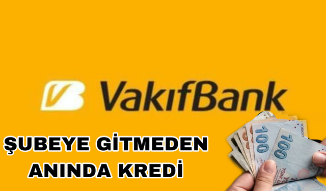 Şubeye Gitmeden Anında Dijital Kredi Vakıfbank'tan! Vakıfbank Anında 5 bin TL İhtiyaç Kredisi Veriyor