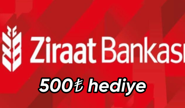 Ziraat Bankası 500 TL Hediye Veriyor! Katılan Herkes Bankanın Kampanyasından 500 TL Kazanacak