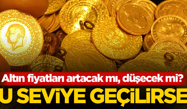 Altın Yatırımcıları Dikkat! Altın Fiyatları Artacak Mı?