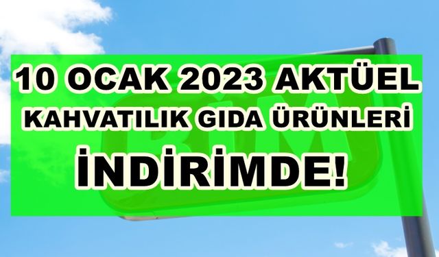 BİM 10 Ocak 2023'te Gıda Ürünlerine Önemli İndirim Yaptı! Kahvaltılık Ürünlerinde Fiyatlar İndi!