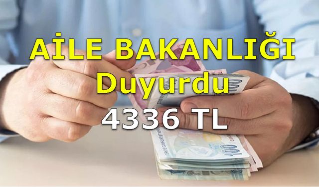 Aile Bakanlığı her il için Ödeme listelerini yayınladı! 4 bin 336 lira sosyal yardım yatırılacak