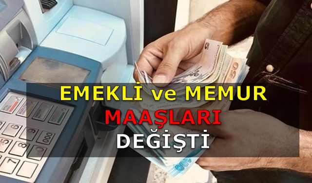 Emekli ve Memur Maaşları değişti! İşte Enflasyon Farkıyla Yeni Maaşlar