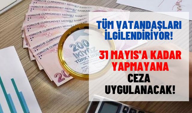 Tüm vatandaşlara son ödeme 31 Mayıs! Ödemeyene astarı yüzünü geçecek ceza gelecek!