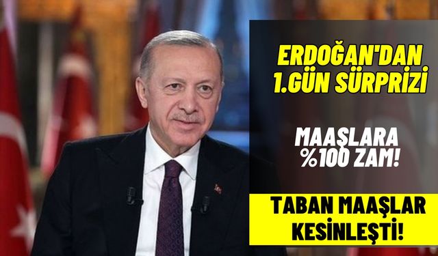 Cumhurbaşkanından 1. gün sürprizi! Maaşlara yüzde 100 zam kesinleşti!