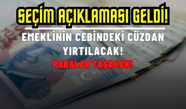 Seçim günü açıklama! Emeklinin para dolu cüzdanı cebini yırtacak!