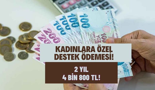 Kadınlara özel destek! 2 yıl boyunca 4.800 TL hesaplara yatacak