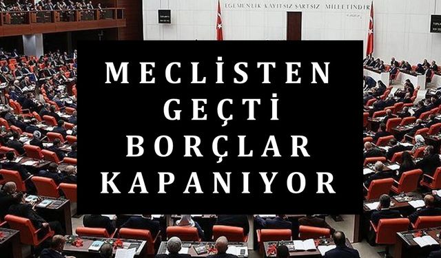 Sicil Affından Faydalanma Zamanı! TBMM Geçti, Son 2 Sene Borcu Olanların Borçları Kapanacak