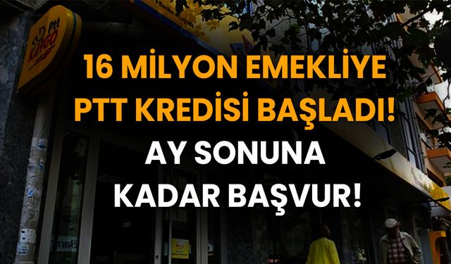 16 Milyon Emekliye PTT Kredisi Başladı! Ay Sonuna Kadar Başvur!