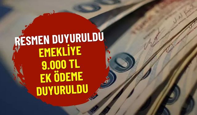 Resmi olarak açıklandı! Emeklilere bayramda 9000 TL ikramiye verilecek