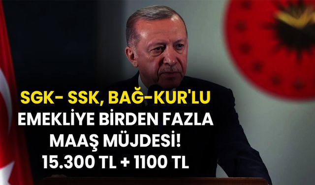 SGK- SSK, Bağ-Kur'lu Emekliye 17-18-19-25-26 28 Mart'ta birden fazla maaş müjdesi! 15.300 TL + 1100 TL