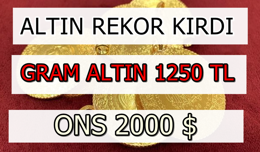 Altın Rekor Tazeledi: Gram 1250 TL ONS Altın 2000 Dolar Oldu!